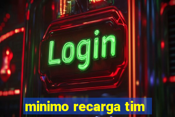 minimo recarga tim